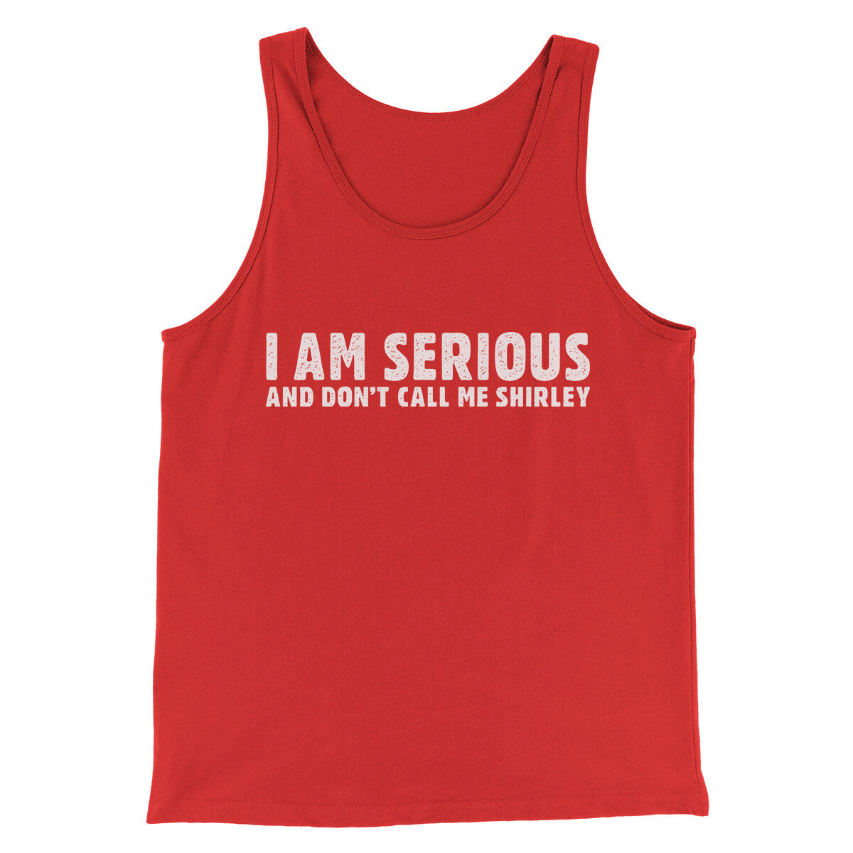 I Am Serious, And Don’t Call Me Shirley Funny Movie Men/Unisex Tank Top Red | Funny Shirt from Famous In Real Life