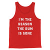 I'm The Reason The Rum Is Gone Men/Unisex Tank Top Red | Funny Shirt from Famous In Real Life