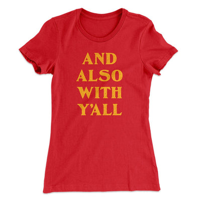 And Also With Yall Women's T-Shirt Red | Funny Shirt from Famous In Real Life