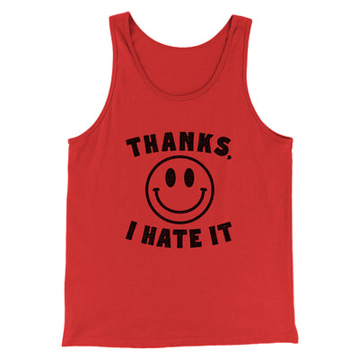 Thanks I Hate It Funny Men/Unisex Tank Top Red | Funny Shirt from Famous In Real Life