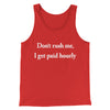 Don’t Rush Me I Get Paid Hourly Funny Men/Unisex Tank Top Red | Funny Shirt from Famous In Real Life