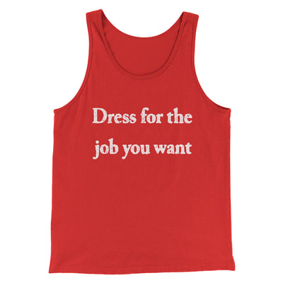 Dress For The Job You Want Funny Men/Unisex Tank Top Red | Funny Shirt from Famous In Real Life