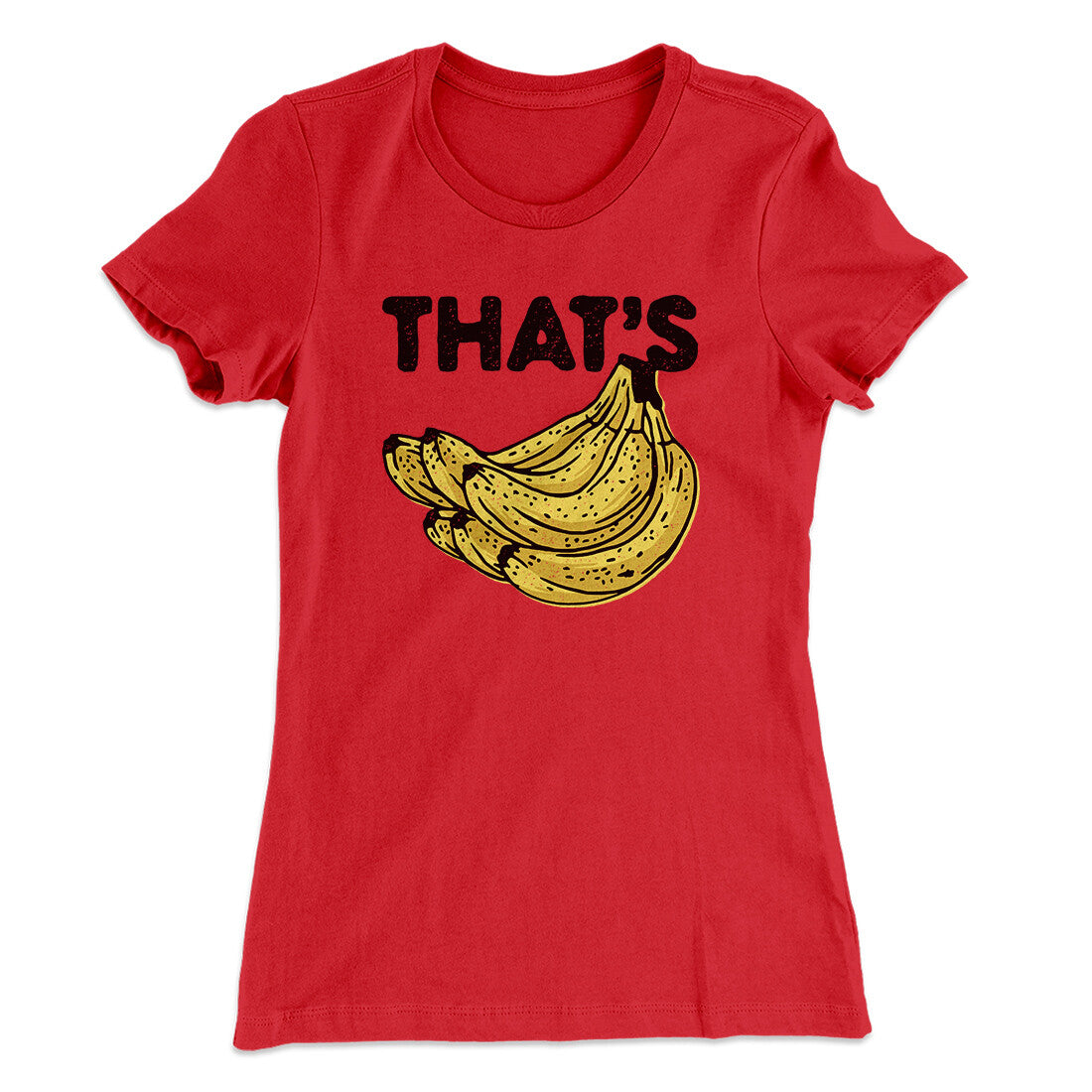 That's Bananas Funny Women's T-Shirt | Funny Shirt from Famous In Real Life