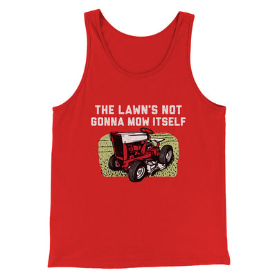 The Lawn's Not Gonna Mow Itself Funny Men/Unisex Tank Top Red | Funny Shirt from Famous In Real Life