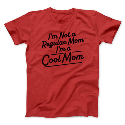 I'm Not A Regular Mom I'm A Cool Mom Funny Movie Men/Unisex T-Shirt Red | Funny Shirt from Famous In Real Life