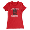 Christmas Is Coming Women's T-Shirt Red | Funny Shirt from Famous In Real Life