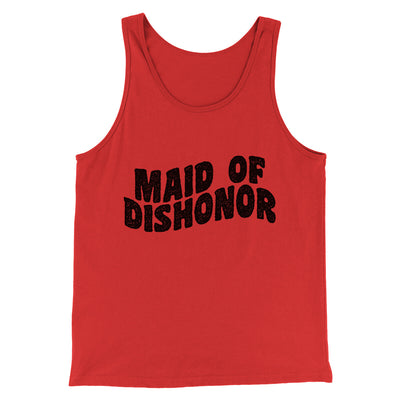 Maid Of Dishonor Men/Unisex Tank Top Red | Funny Shirt from Famous In Real Life