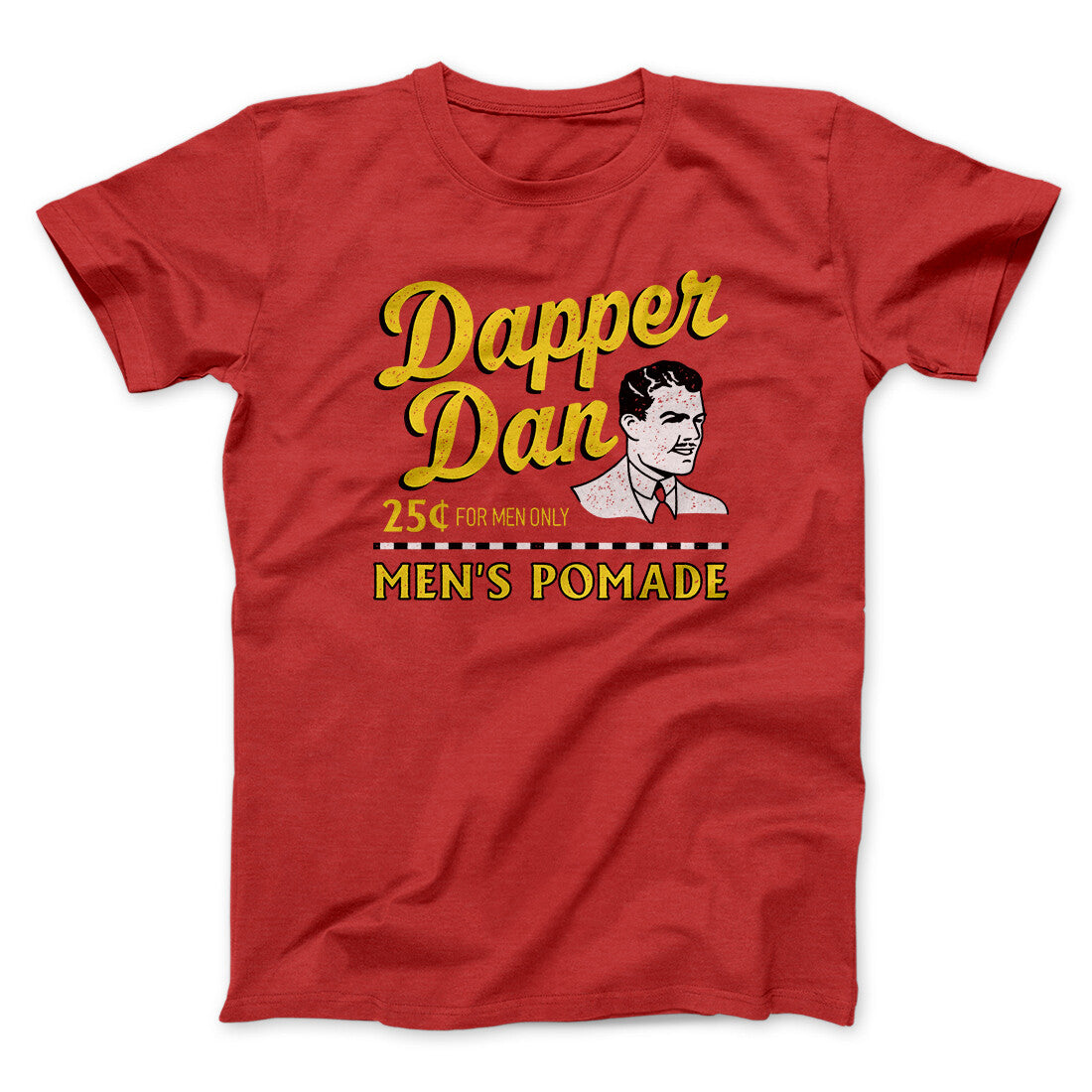 Dapper Dan Funny Movie Men/Unisex T-Shirt | Funny Shirt from Famous In Real Life