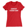 Santa I!? Know Him!! Women's T-Shirt Red | Funny Shirt from Famous In Real Life