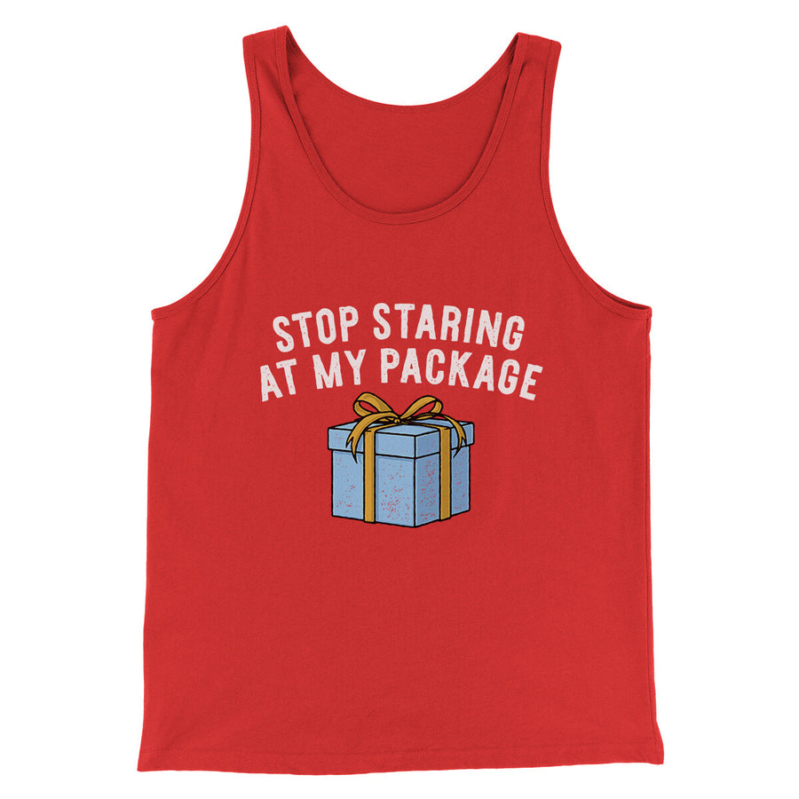 Stop Staring At My Package Men/Unisex Tank Top Red | Funny Shirt from Famous In Real Life