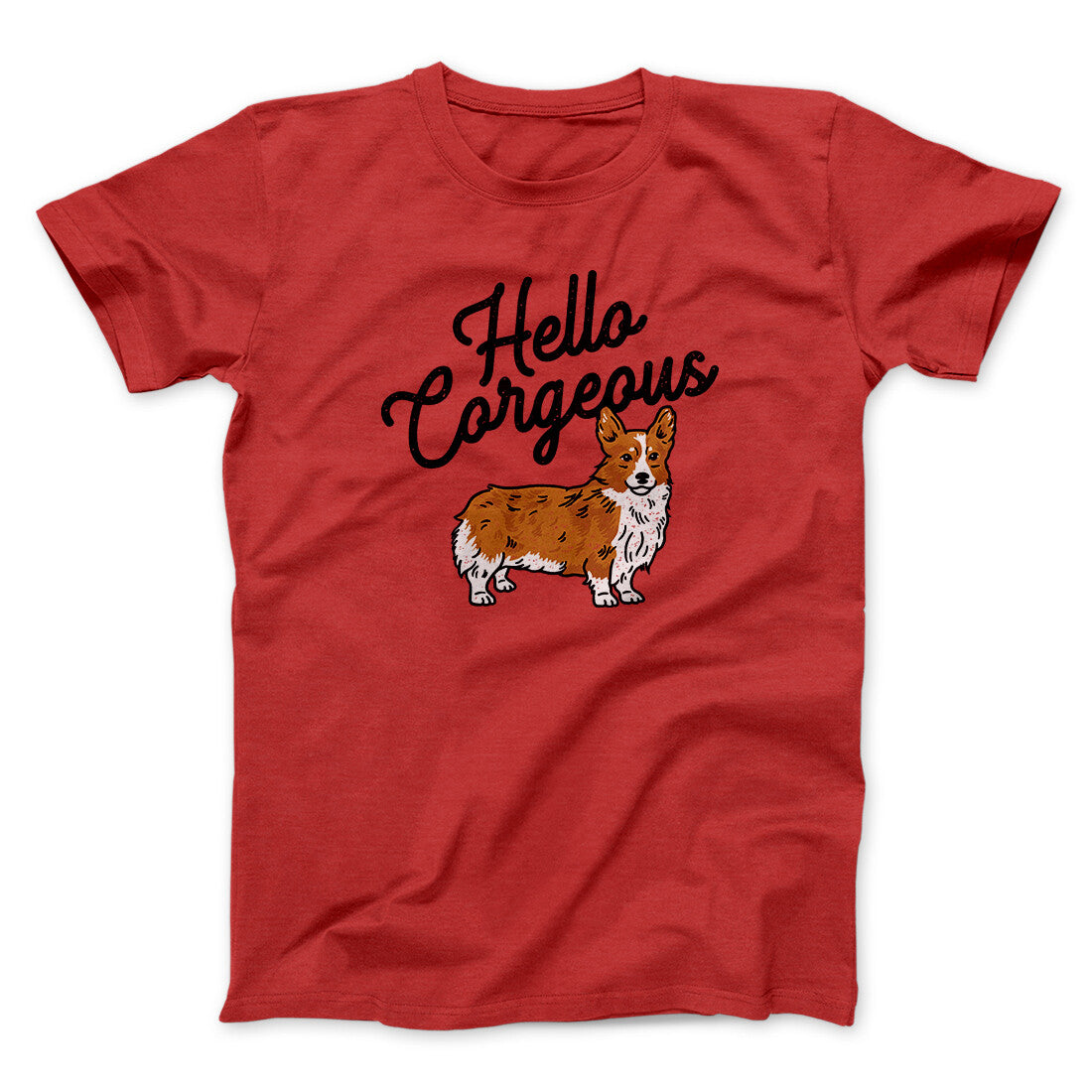 Hello Corgeous Men/Unisex T-Shirt | Funny Shirt from Famous In Real Life