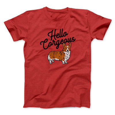 Hello Corgeous Men/Unisex T-Shirt Red | Funny Shirt from Famous In Real Life