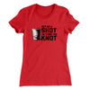 Buy Me A Shot I'm Tying The Knot Women's T-Shirt Red | Funny Shirt from Famous In Real Life