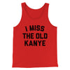 I Miss The Old Kanye Men/Unisex Tank Top Red | Funny Shirt from Famous In Real Life