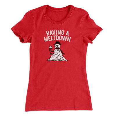 Having A Meltdown Women's T-Shirt Red | Funny Shirt from Famous In Real Life