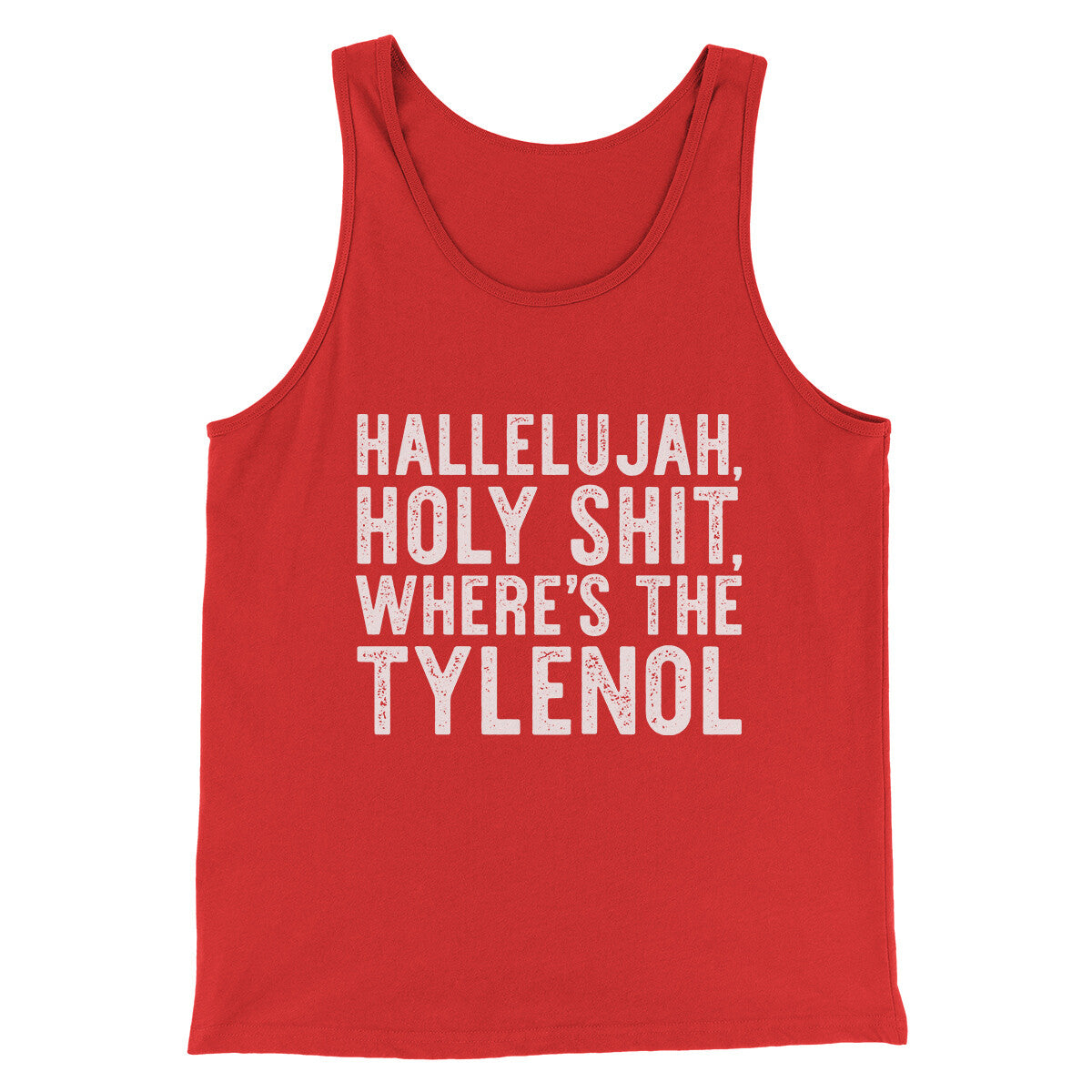 Hallelujah Holy Shit Where’s The Tylenol Funny Movie Men/Unisex Tank Top Red | Funny Shirt from Famous In Real Life
