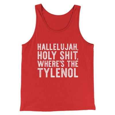 Hallelujah Holy Shit Where’s The Tylenol Men/Unisex Tank Top Red | Funny Shirt from Famous In Real Life