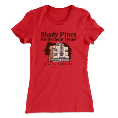 Shady Pines Retirement Home Women's T-Shirt Red | Funny Shirt from Famous In Real Life