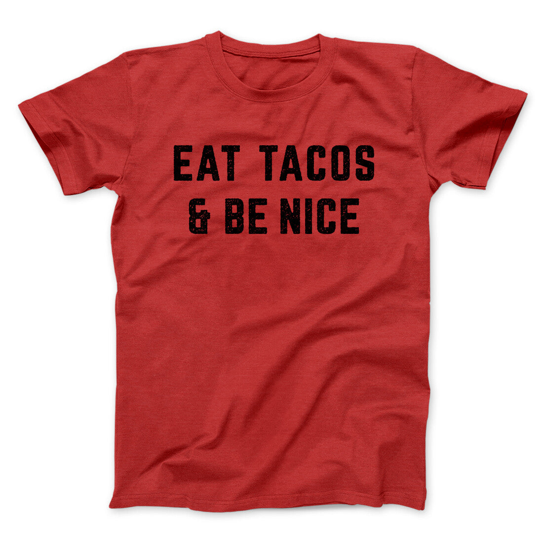 Eat Tacos And Be Nice Men/Unisex T-Shirt | Funny Shirt from Famous In Real Life