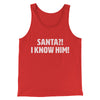 Santa I!? Know Him!! Funny Movie Men/Unisex Tank Top Red | Funny Shirt from Famous In Real Life