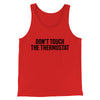 Don't Touch The Thermostat Funny Men/Unisex Tank Top Red | Funny Shirt from Famous In Real Life