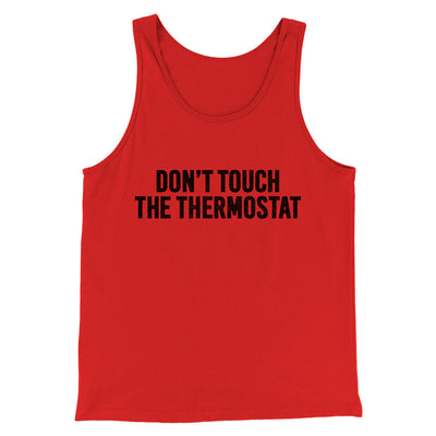 Don't Touch The Thermostat Funny Men/Unisex Tank Top Red | Funny Shirt from Famous In Real Life