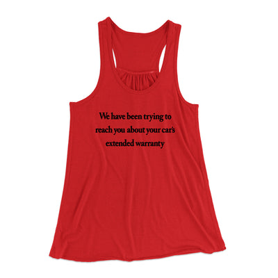 We Have Been Trying To Reach You About Car’s Extended Warranty Funny Women's Flowey Racerback Tank Top Red | Funny Shirt from Famous In Real Life
