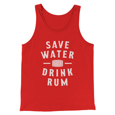Save Water Drink Rum Men/Unisex Tank Top Red | Funny Shirt from Famous In Real Life