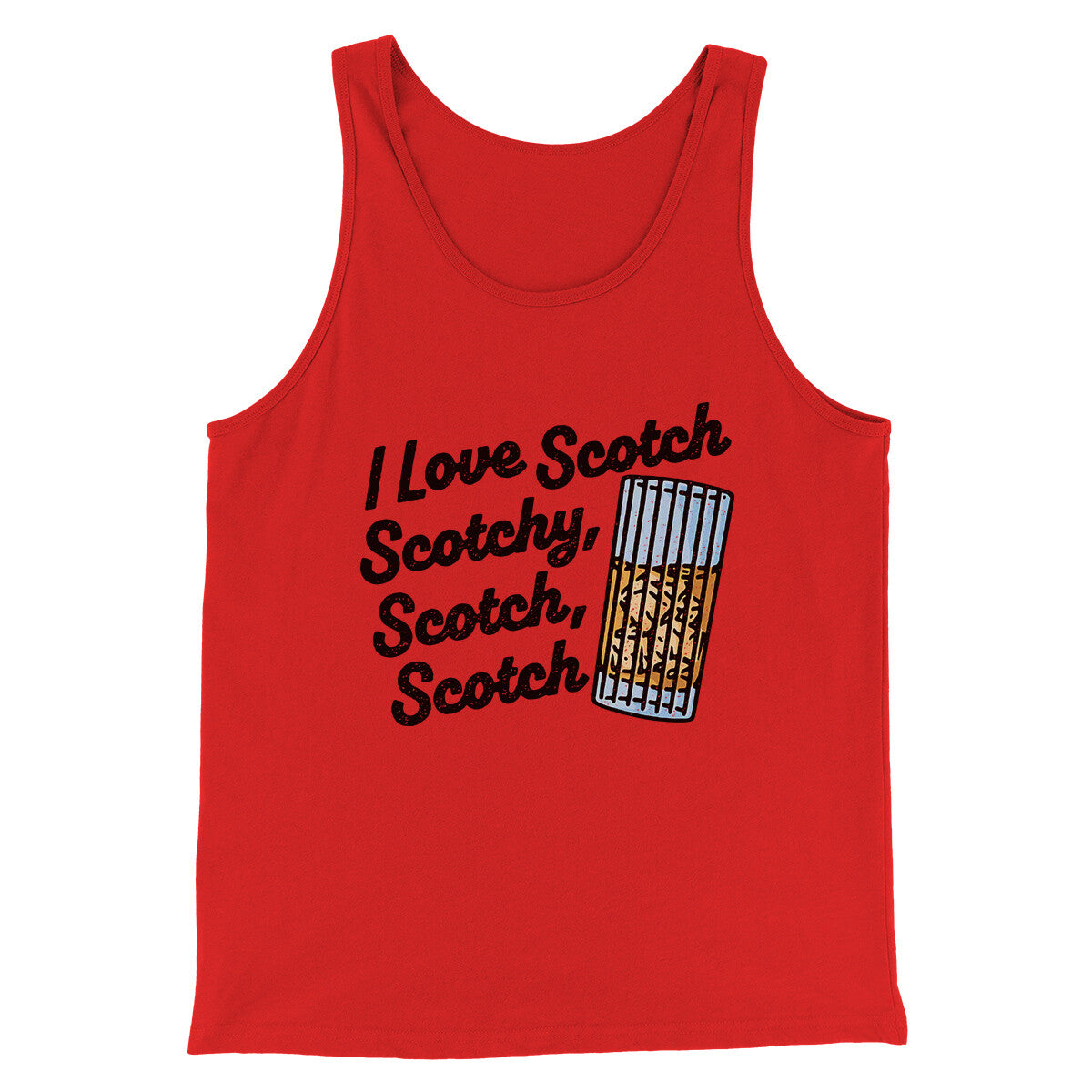 I Love Scotch - Scotchy Scotch Scotch Funny Movie Men/Unisex Tank Top | Funny Shirt from Famous In Real Life
