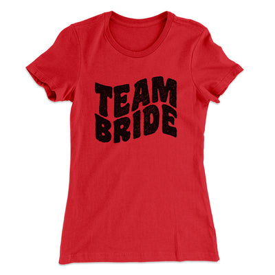 Team Bride Women's T-Shirt Red | Funny Shirt from Famous In Real Life