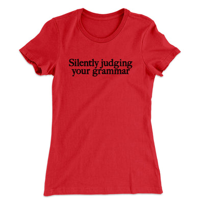 Silently Judging Your Grammar Funny Women's T-Shirt Red | Funny Shirt from Famous In Real Life