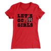 Lets Go Girls Women's T-Shirt Red | Funny Shirt from Famous In Real Life