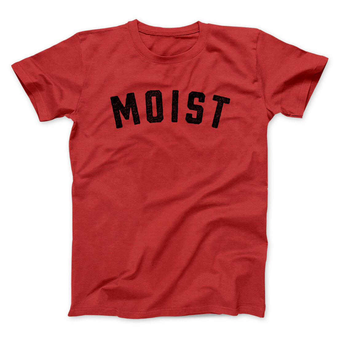 Moist Funny Men/Unisex T-Shirt | Funny Shirt from Famous In Real Life