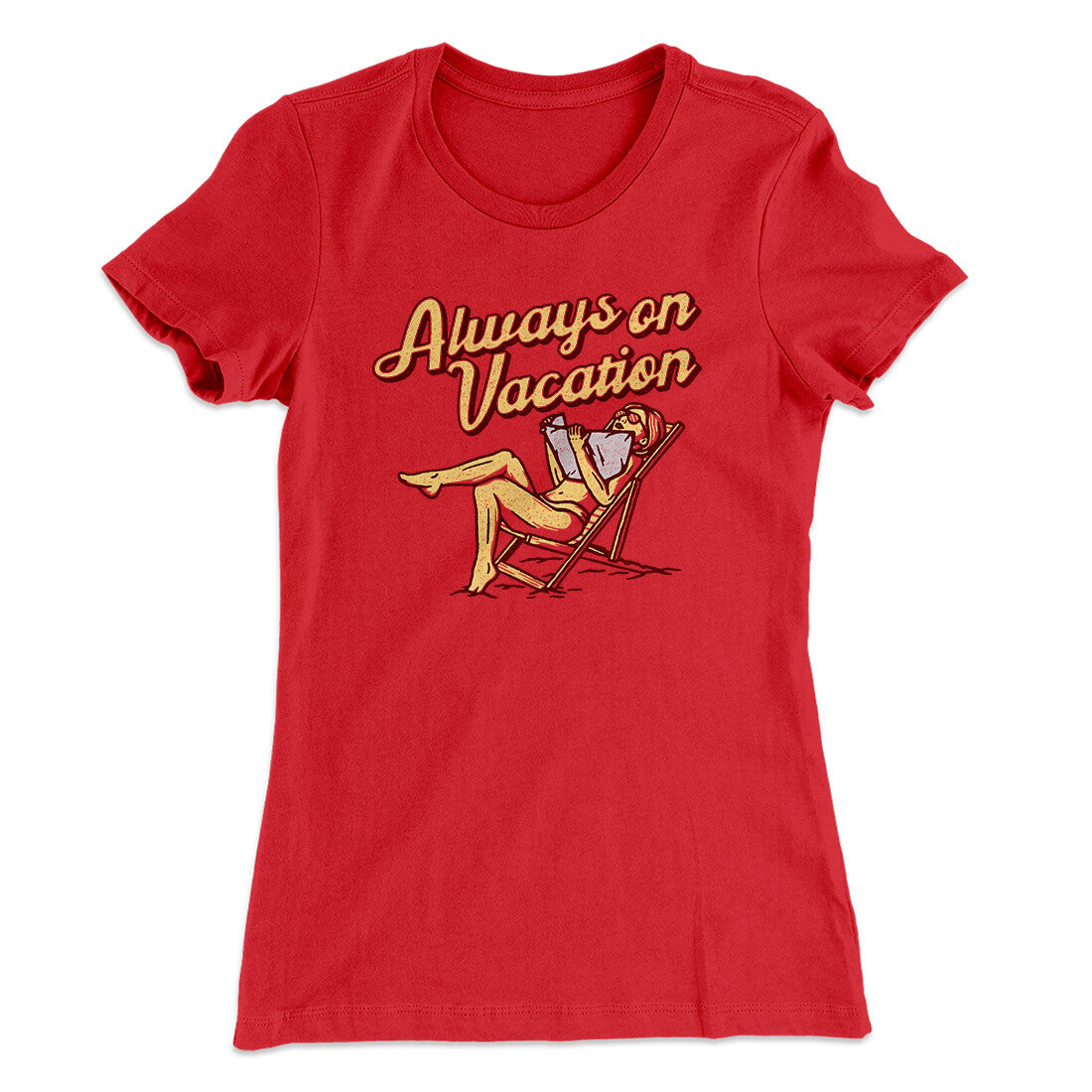 Always On Vacation Women's T-Shirt Red | Funny Shirt from Famous In Real Life