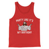 Party Like It's My Birthday Men/Unisex Tank Top Red | Funny Shirt from Famous In Real Life