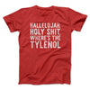 Hallelujah Holy Shit Where’s The Tylenol Funny Movie Men/Unisex T-Shirt Red | Funny Shirt from Famous In Real Life