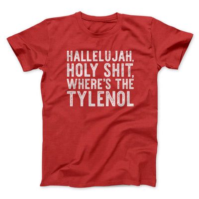 Hallelujah Holy Shit Where’s The Tylenol Funny Movie Men/Unisex T-Shirt | Funny Shirt from Famous In Real Life