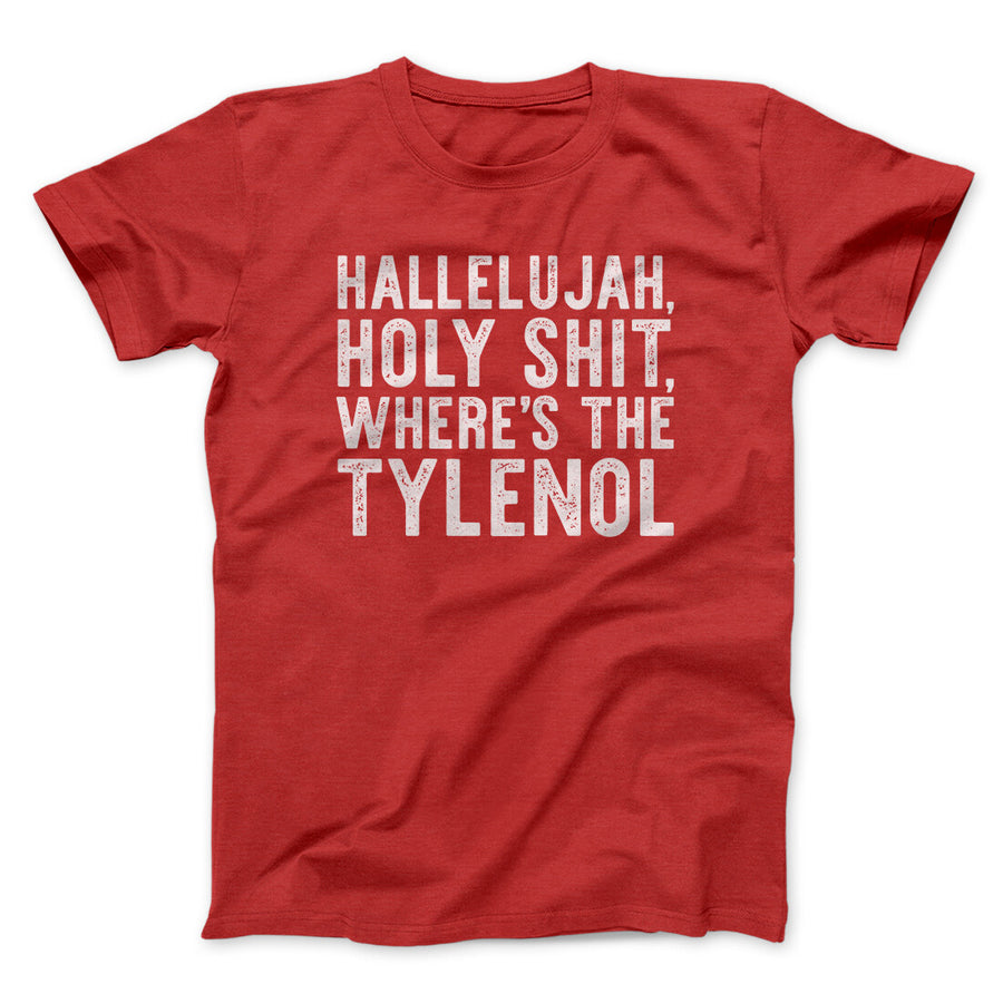 Hallelujah Holy Shit Where’s The Tylenol Funny Movie Men/Unisex T-Shirt | Funny Shirt from Famous In Real Life