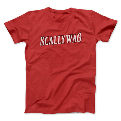 Scallywag Men/Unisex T-Shirt Red | Funny Shirt from Famous In Real Life