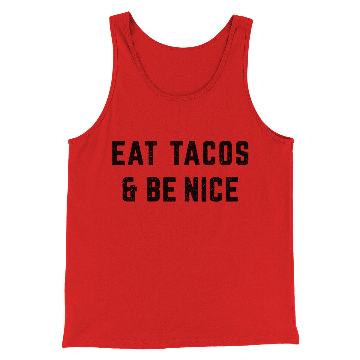 Eat Tacos And Be Nice Men/Unisex Tank Top | Funny Shirt from Famous In Real Life