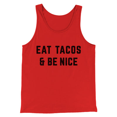 Eat Tacos And Be Nice Men/Unisex Tank Top Red | Funny Shirt from Famous In Real Life