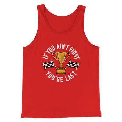 If You Ain’t First You’re Last Funny Movie Men/Unisex Tank Top Red | Funny Shirt from Famous In Real Life