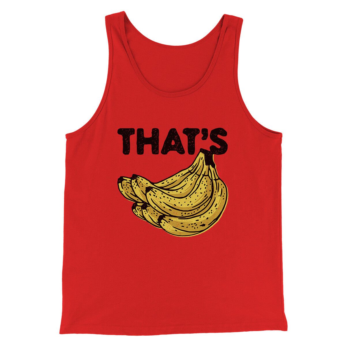 That's Bananas Funny Men/Unisex Tank Top | Funny Shirt from Famous In Real Life