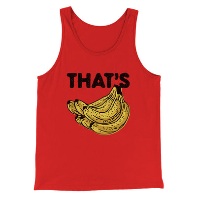 That's Bananas Funny Men/Unisex Tank Top Red | Funny Shirt from Famous In Real Life