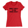 Most Likely To Leave Early Funny Women's T-Shirt Red | Funny Shirt from Famous In Real Life