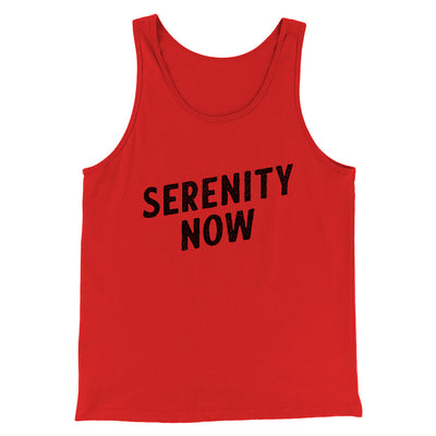 Serenity Now Men/Unisex Tank Top Red | Funny Shirt from Famous In Real Life