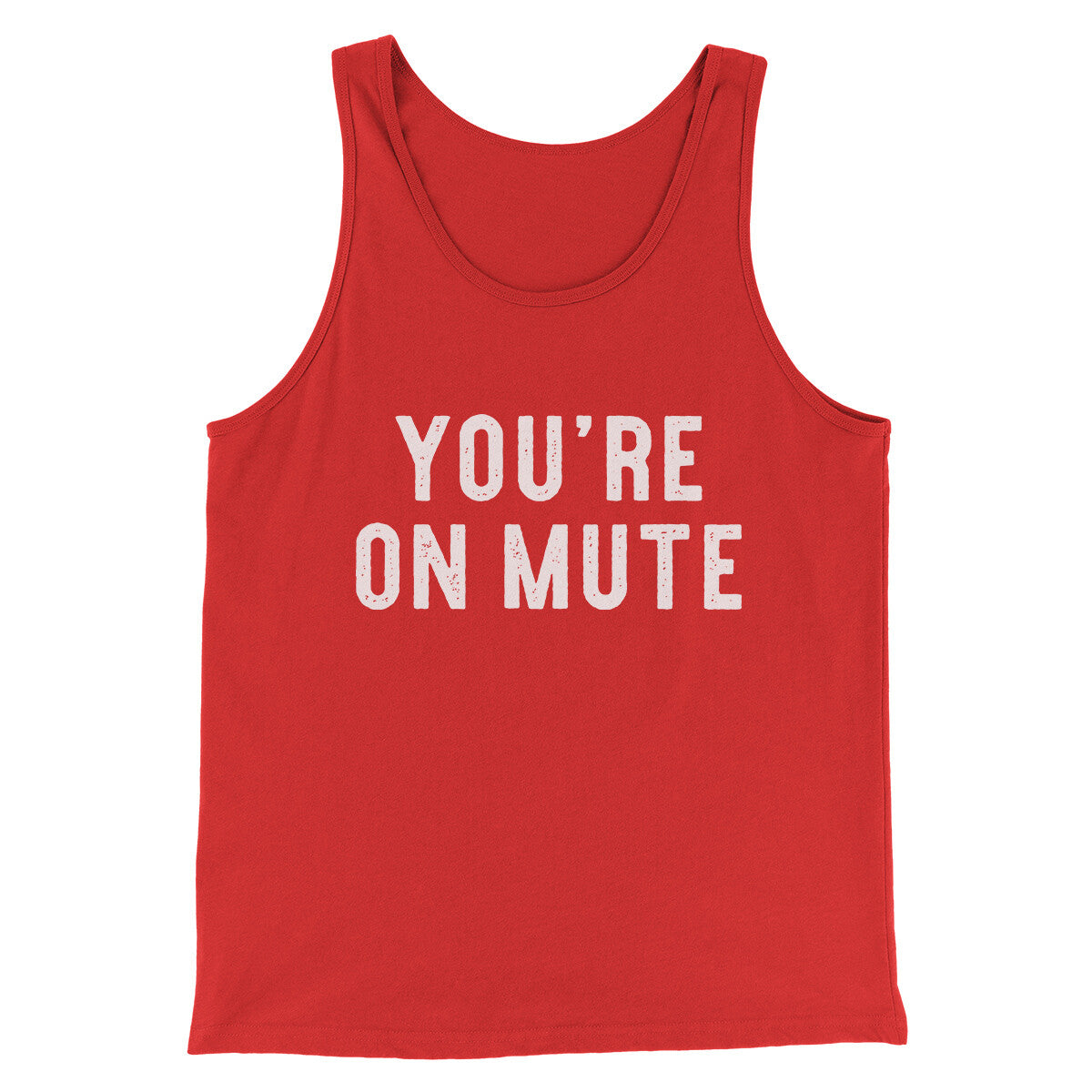 You’re On Mute Funny Men/Unisex Tank Top | Funny Shirt from Famous In Real Life