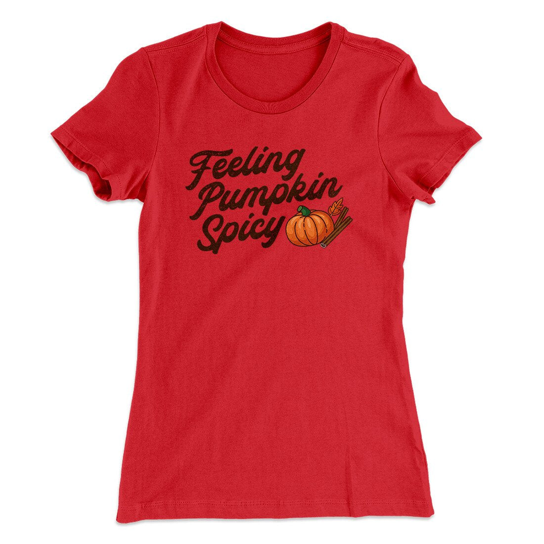 Feeling Pumpkin Spicy Funny Thanksgiving Women's T-Shirt | Funny Shirt from Famous In Real Life