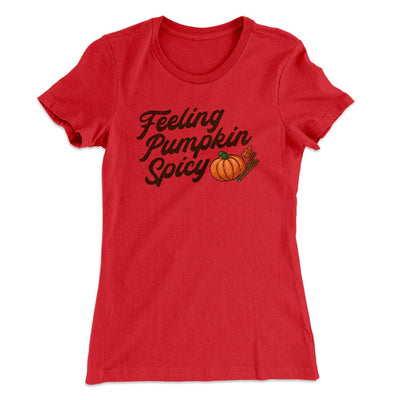 Feeling Pumpkin Spicy Funny Thanksgiving Women's T-Shirt Red | Funny Shirt from Famous In Real Life
