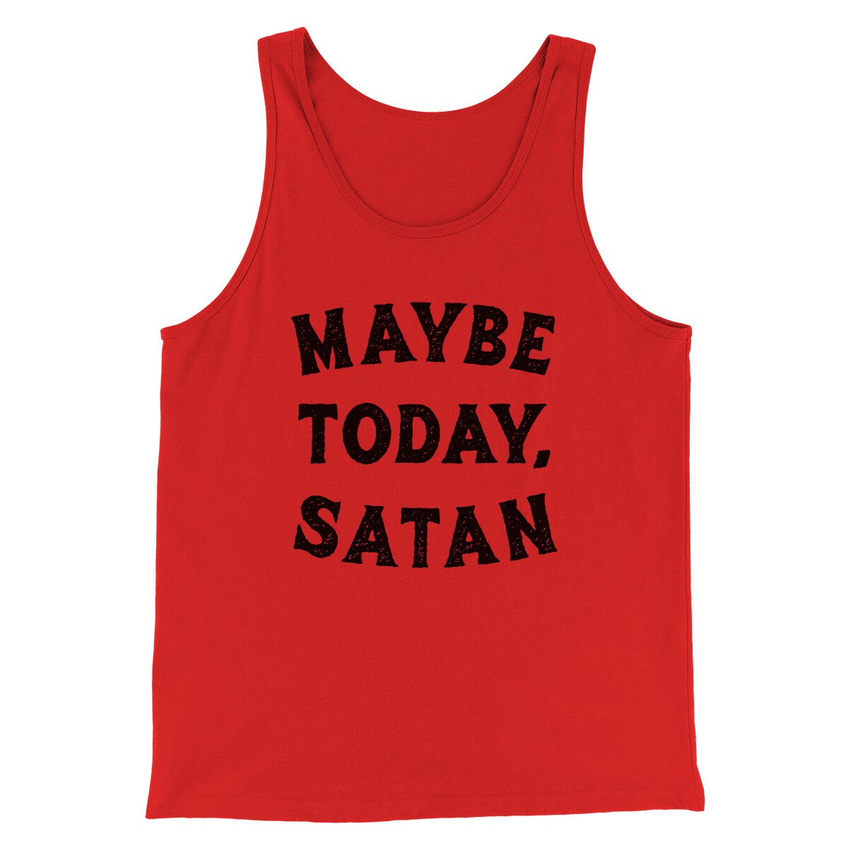 Maybe Today Satan Funny Men/Unisex Tank Top | Funny Shirt from Famous In Real Life